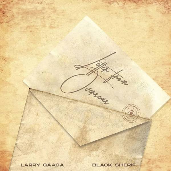 Larry Gaaga-Letter From Overseas Ft. Black Sherif