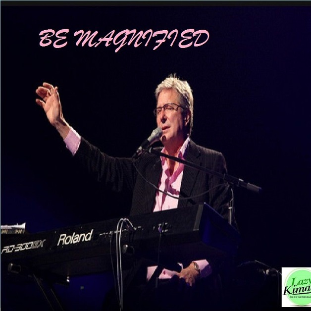 Don Moen – Be Magnified [Full Mp3 Audio]