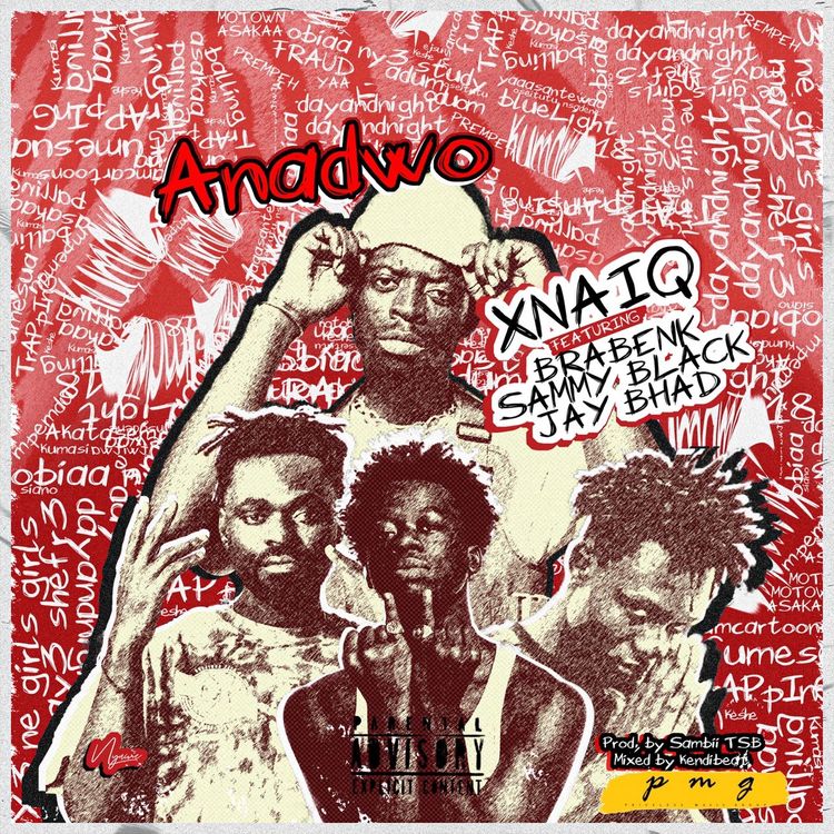 Xnaiq – Anadwo ft Jay Bahd, Braa Benk & Sammy Black