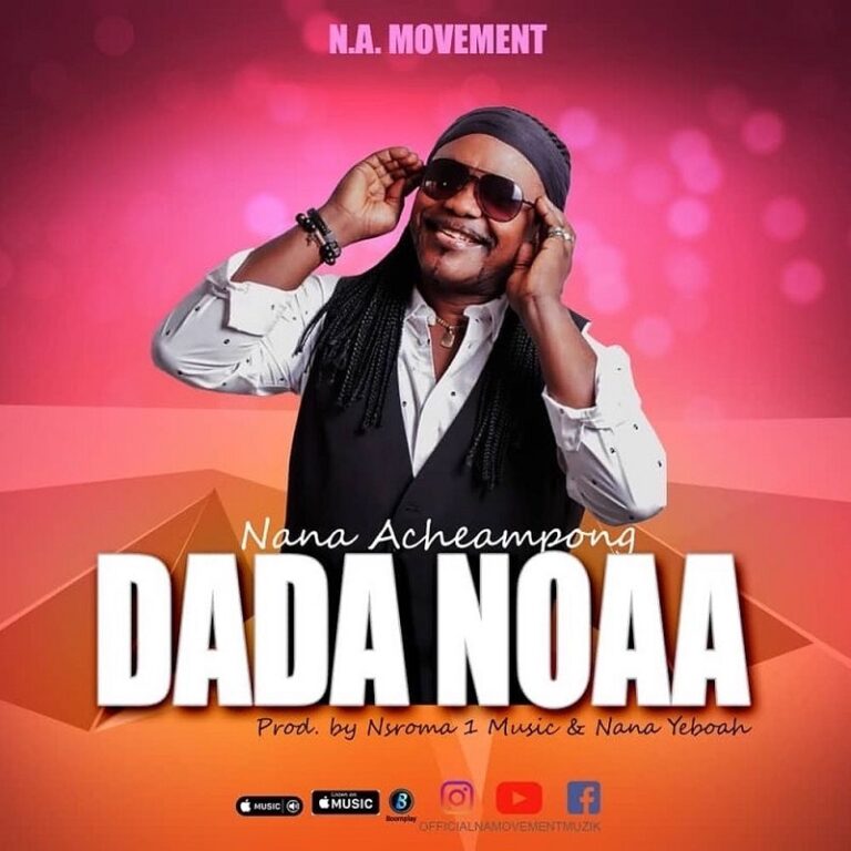 Nana Acheampong – Dada Noaa (New Song)