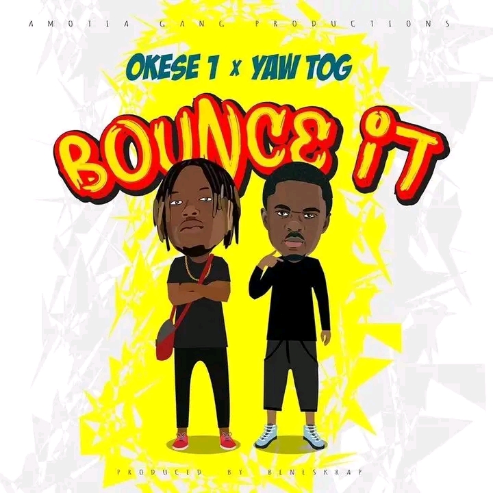 Okese1 – Bounce It Ft. Yaw Tog(New Song 2022)