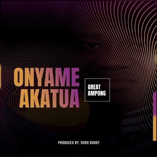 Great Ampong “Onyame Akatua-Ghflamez.com