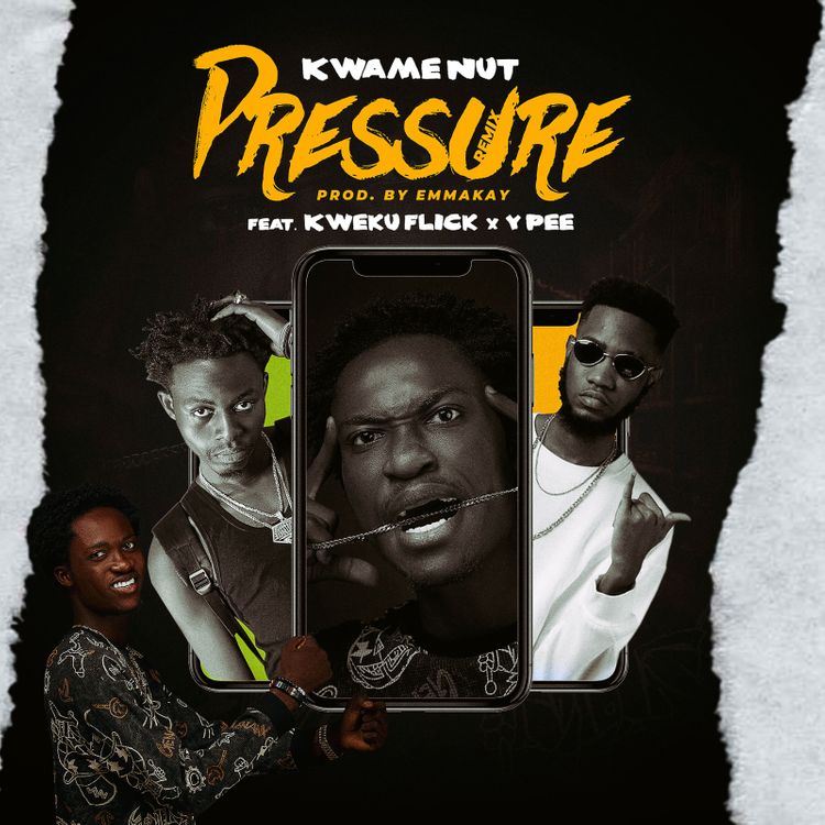 Kwame Nut -Pressure (Remix) Ft Kweku Flick & Ypee