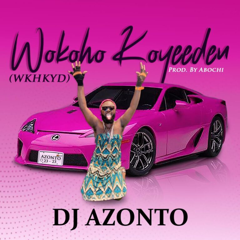 DJ Azonto-WKHKYD (New Song 2023)