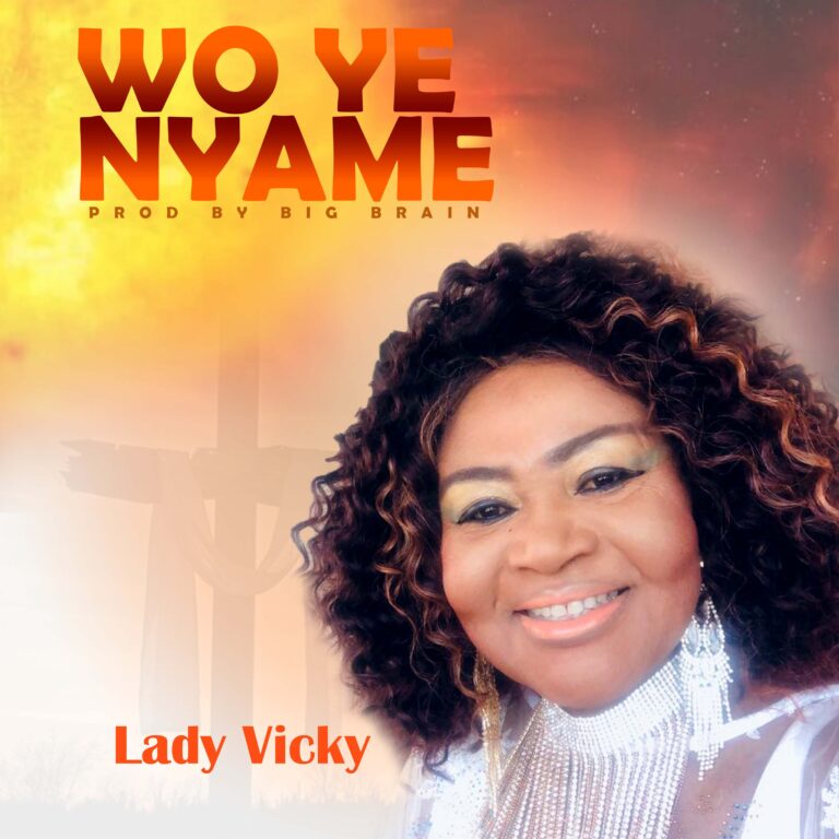 Lady Vicky-Woye Nyame Prod. By Bigbrain