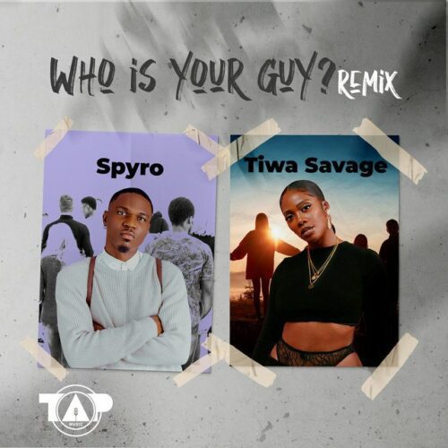 Who is Your Guy? Remix by Spyro Ft Tiwa Savage(New Afrobeats 2023)