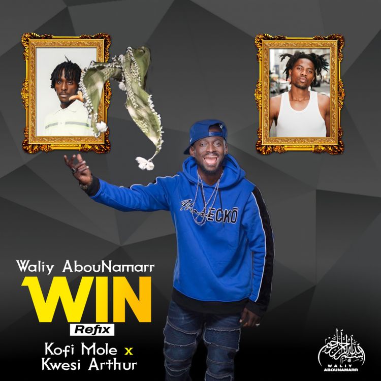 Win (Refix) by Waliy AbouNamarr Ft Kofi Mole & Kwesi Arthur