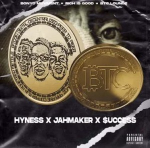 Hyness-BTC Ft Jahmaker x $uccess-Ghflamez_com-mp3-image