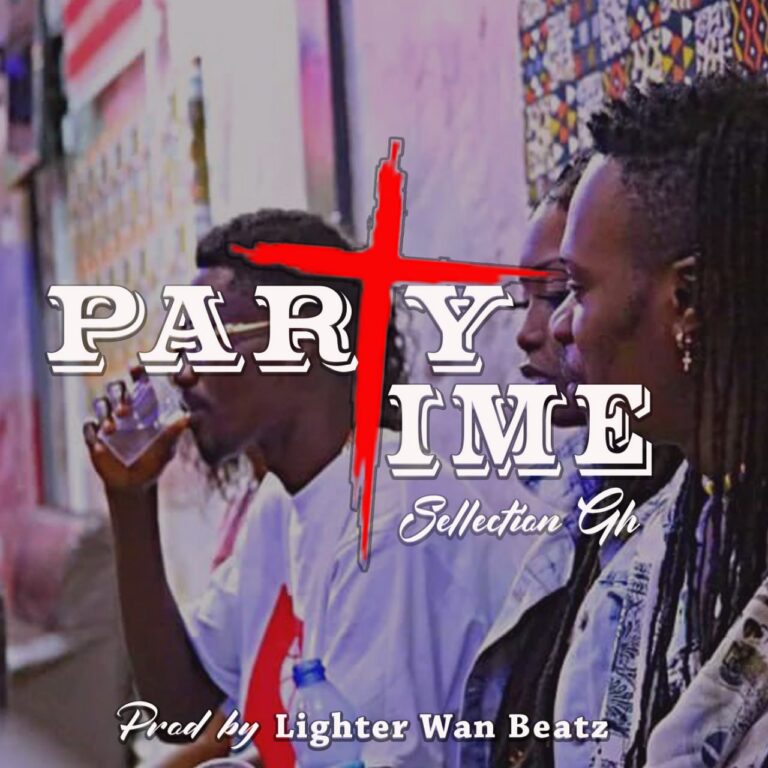 Sellection Gh -Party Time Prod. By Lighter wan
