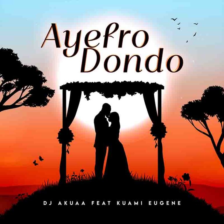 DJ Akuaa -Ayefro Dondoo Ft Kuami Eugene