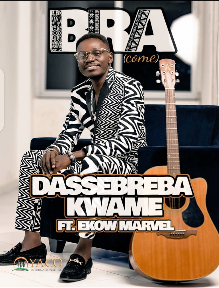 Dassebreba Kwame – Bra Ft Ekow Marvel