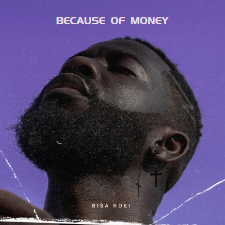 Download Mp3:Bisa Kdei-Because Of Money