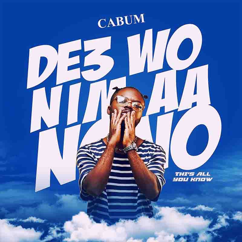 Download Cabum-De3 Wo Nim Ah Nono-Ghflamez.com-mp3-image