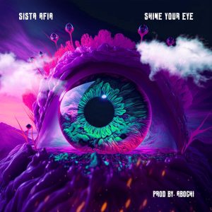 Download Music:Sista Afia-Shine Your Eye