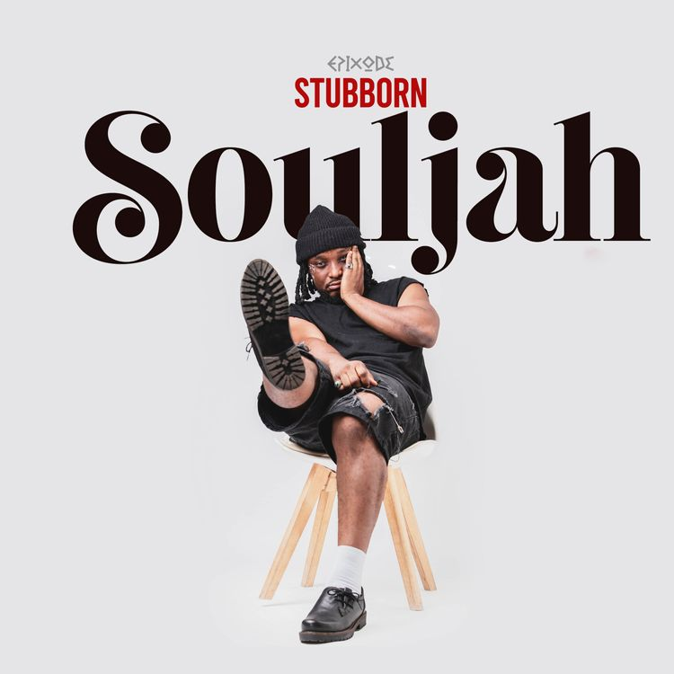 Download Mp3:Epixode-Stubborn Souljah