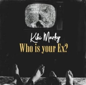 Download Kiki Marley-Who Is Your Ex-Ghflamez.com-mp3-image