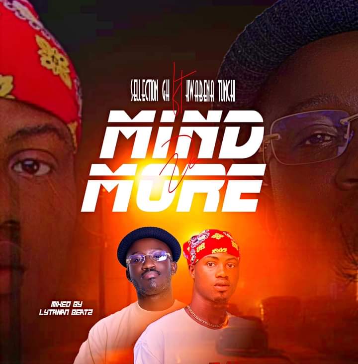 Download Selection Gh -Mind No More ft.Kwabena Tunchi-Ghflamez.com-mp3-image