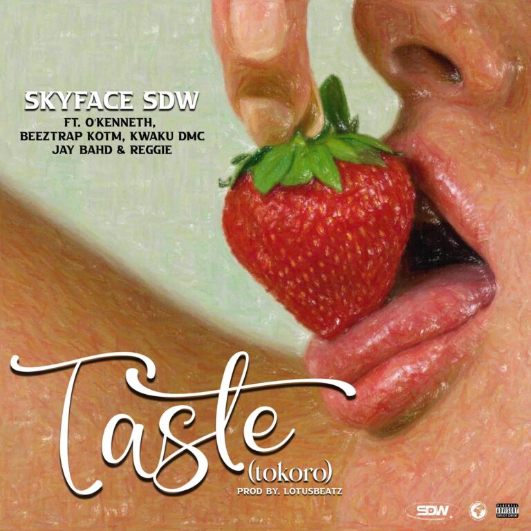 Skyface SDW-Taste(Tokro) Ft O’Kenneth, Beeztrap KOTM, Kwaku DMC, Jay Bahd & Reggie