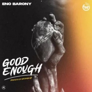 Download Mp3: Eno Barony-Good Enough