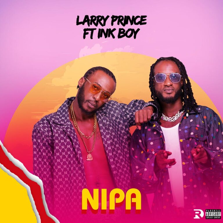 Larry Prince – Nipa Ft Ink Boy (Prod. by Kin Dee)