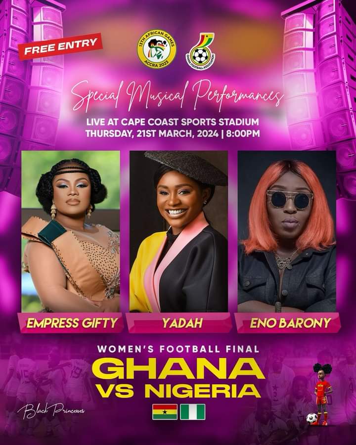 African Games’ Women’s Final: Eno Barony, Sista Afia, Empress Gifty Etc To Perform At Nigeria Vs Ghana Event