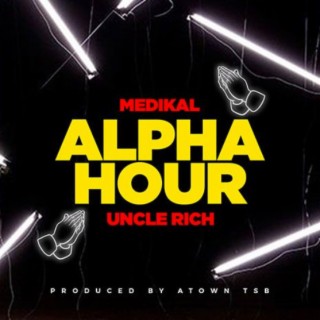 Medikal-Alpha Hour Ft Uncle Rich